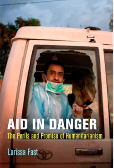 Aid in Danger:  The Perils and Promise of Humanitarianism